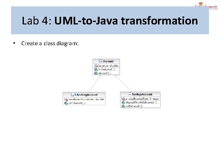 Lab 4: UML-to-Java transformation • Create a class diagram: 