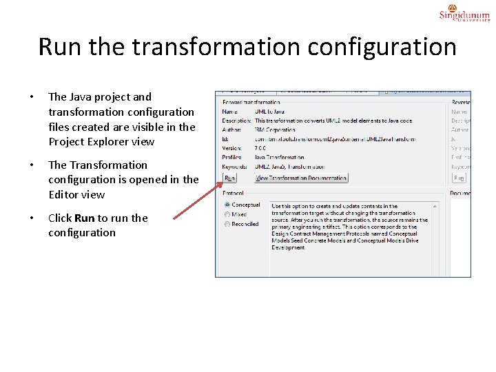 Run the transformation configuration • The Java project and transformation configuration files created are