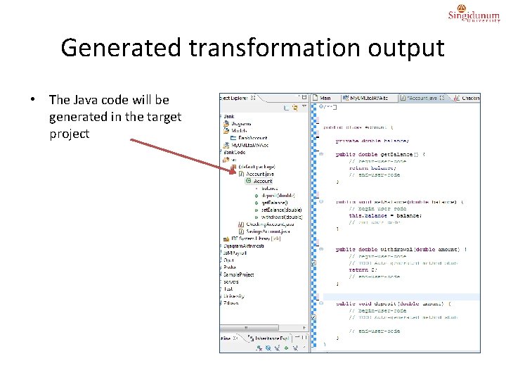 Generated transformation output • The Java code will be generated in the target project