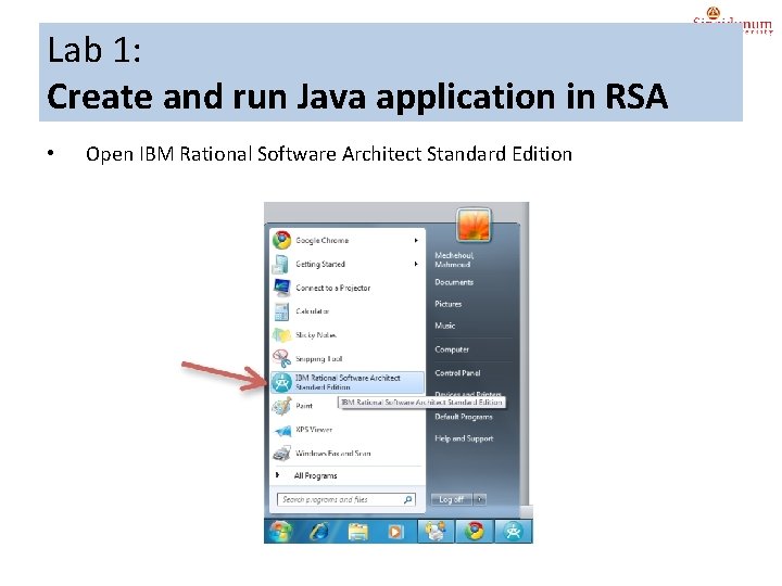 Lab 1: Create and run Java application in RSA • Open IBM Rational Software