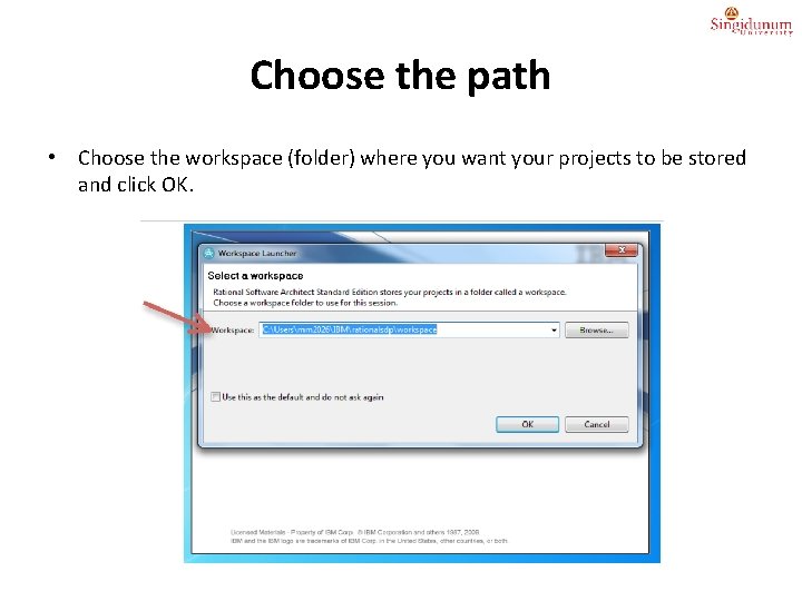 Choose the path • Choose the workspace (folder) where you want your projects to
