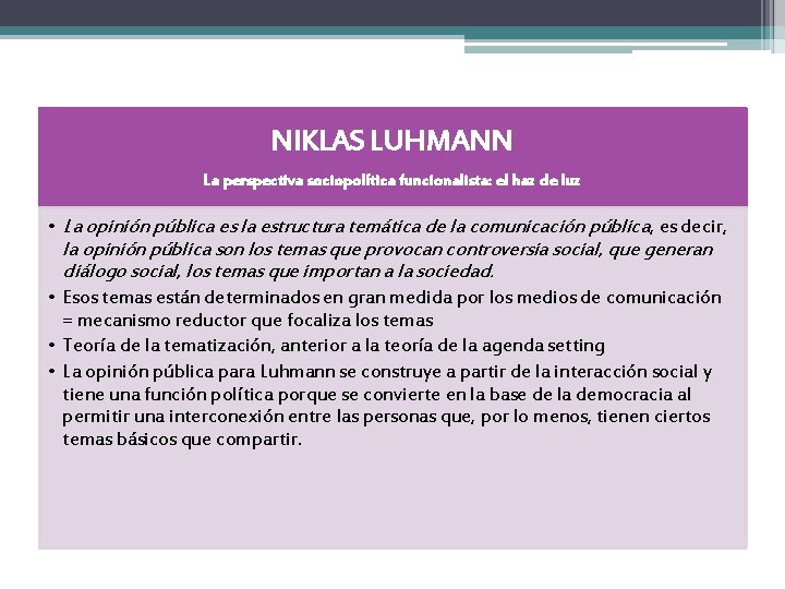 NIKLAS LUHMANN La perspectiva sociopolítica funcionalista: el haz de luz • La opinión pública
