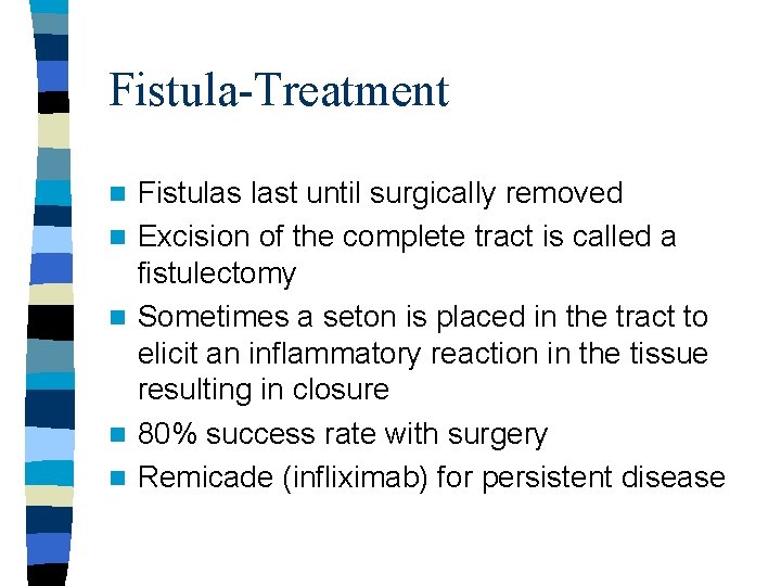 Fistula-Treatment n n n Fistulas last until surgically removed Excision of the complete tract