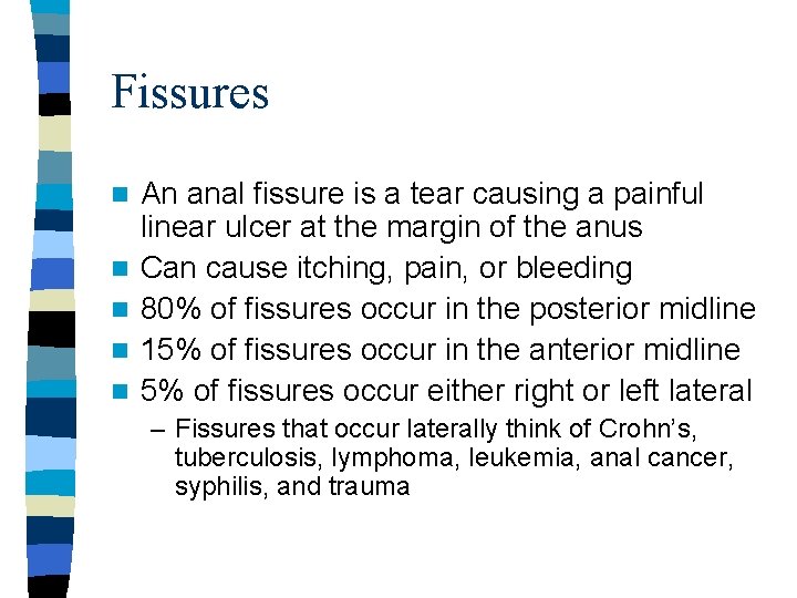 Fissures n n n An anal fissure is a tear causing a painful linear