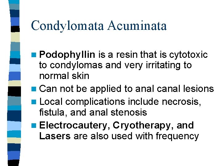 Condylomata Acuminata n Podophyllin is a resin that is cytotoxic to condylomas and very