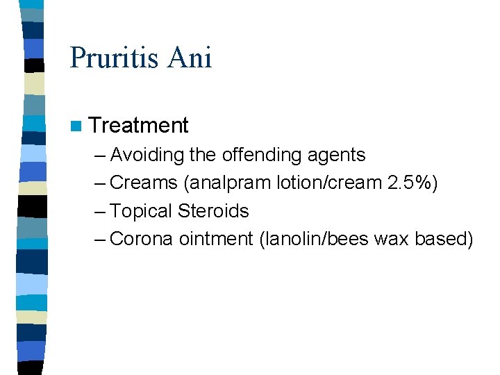 Pruritis Ani n Treatment – Avoiding the offending agents – Creams (analpram lotion/cream 2.