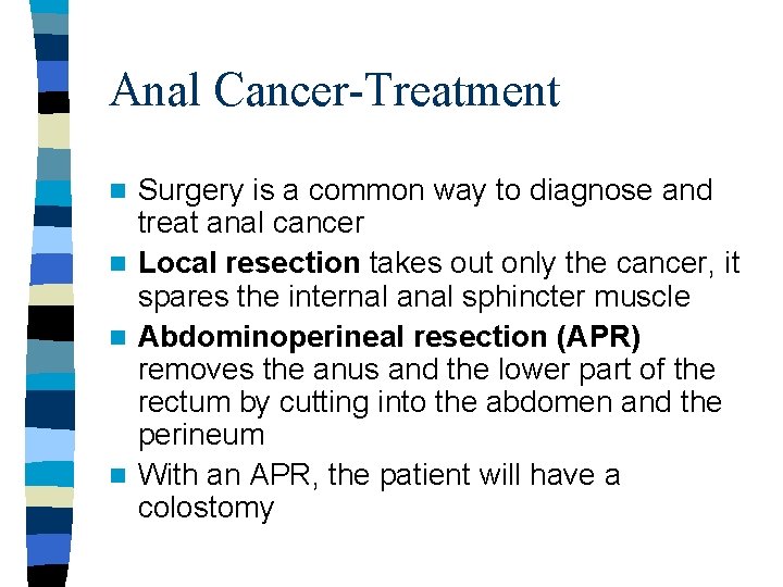 Anal Cancer-Treatment Surgery is a common way to diagnose and treat anal cancer n