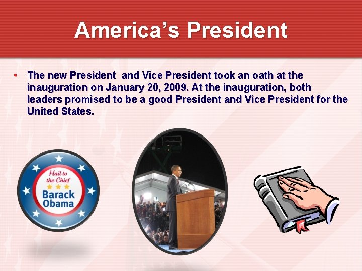 America’s President • The new President and Vice President took an oath at the