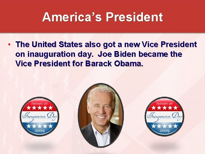 America’s President • The United States also got a new Vice President on inauguration