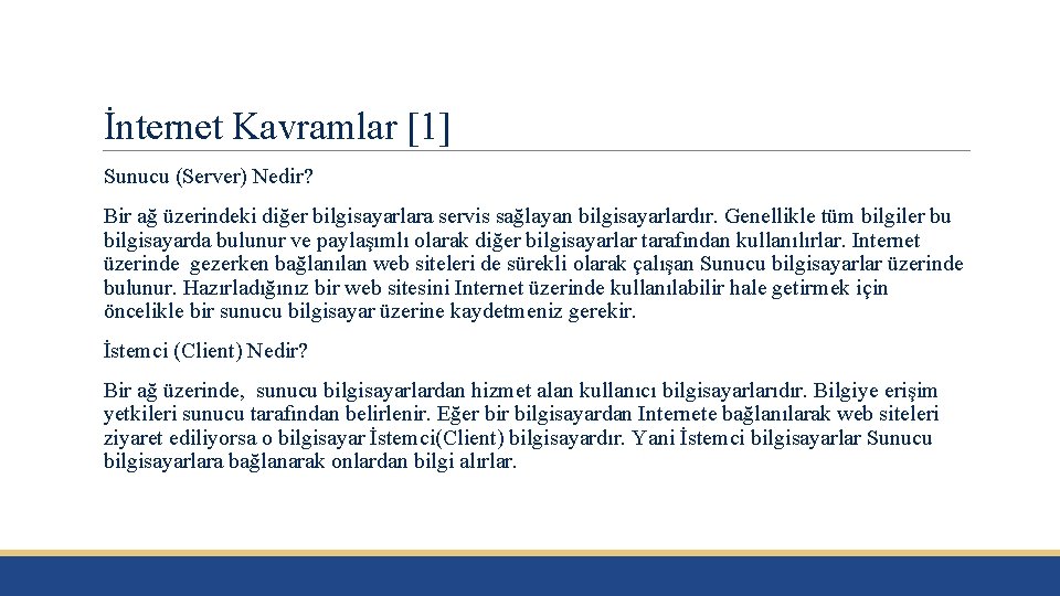 İnternet Kavramlar [1] Sunucu (Server) Nedir? Bir ağ üzerindeki diğer bilgisayarlara servis sağlayan bilgisayarlardır.