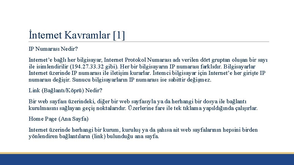 İnternet Kavramlar [1] IP Numarası Nedir? Internet’e bağlı her bilgisayar, Internet Protokol Numarası adı