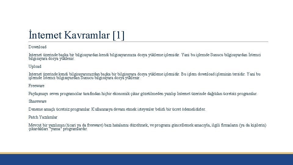 İnternet Kavramlar [1] Download Internet üzerinde başka bir bilgisayardan kendi bilgisayarımıza dosya yükleme işlemidir.