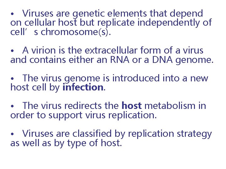  • Viruses are genetic elements that depend on cellular host but replicate independently