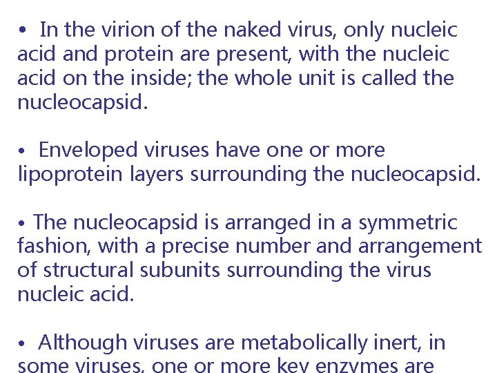  • In the virion of the naked virus, only nucleic acid and protein
