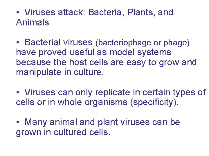  • Viruses attack: Bacteria, Plants, and Animals • Bacterial viruses (bacteriophage or phage)