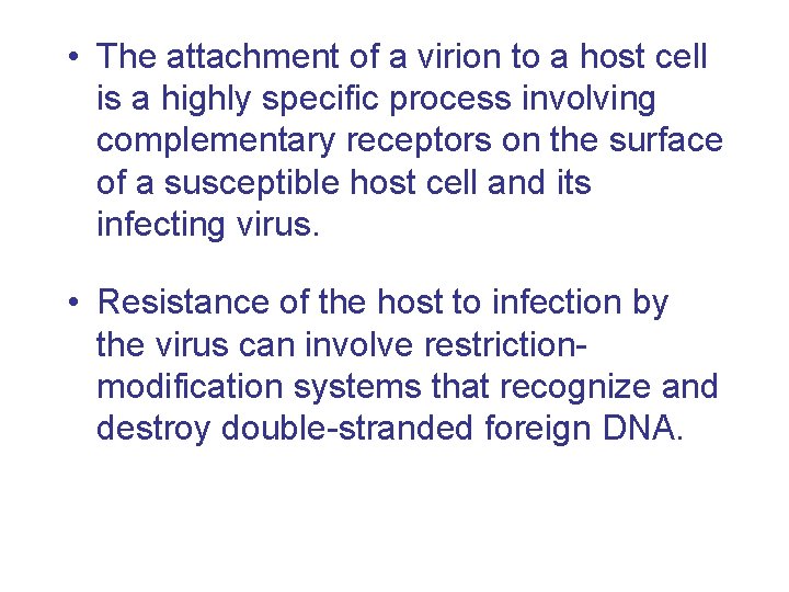  • The attachment of a virion to a host cell is a highly
