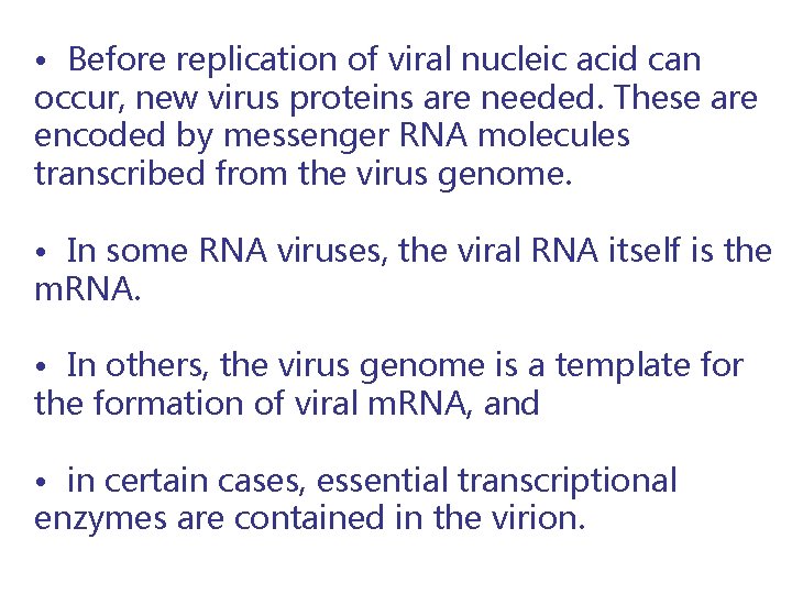  • Before replication of viral nucleic acid can occur, new virus proteins are