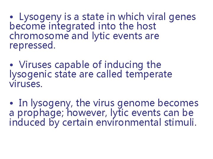  • Lysogeny is a state in which viral genes become integrated into the