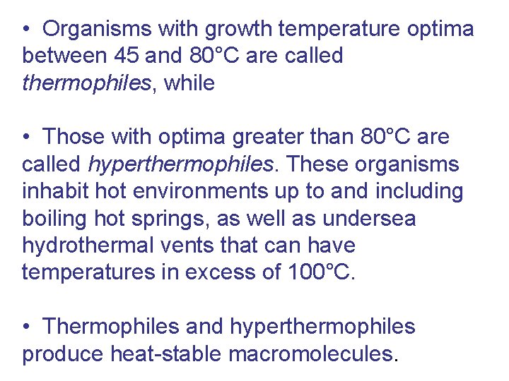  • Organisms with growth temperature optima between 45 and 80°C are called thermophiles,