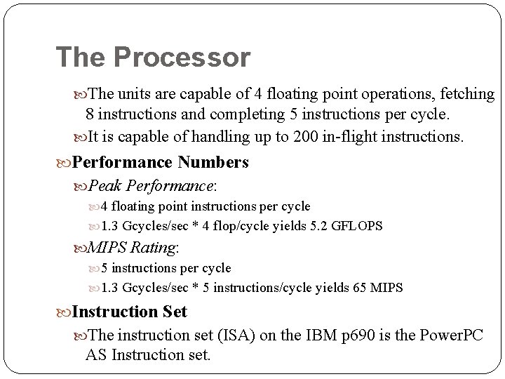 The Processor The units are capable of 4 floating point operations, fetching 8 instructions