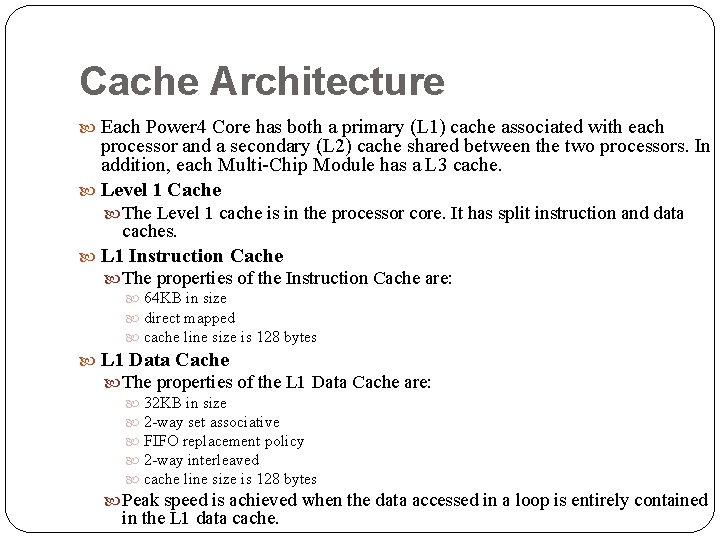 Cache Architecture Each Power 4 Core has both a primary (L 1) cache associated