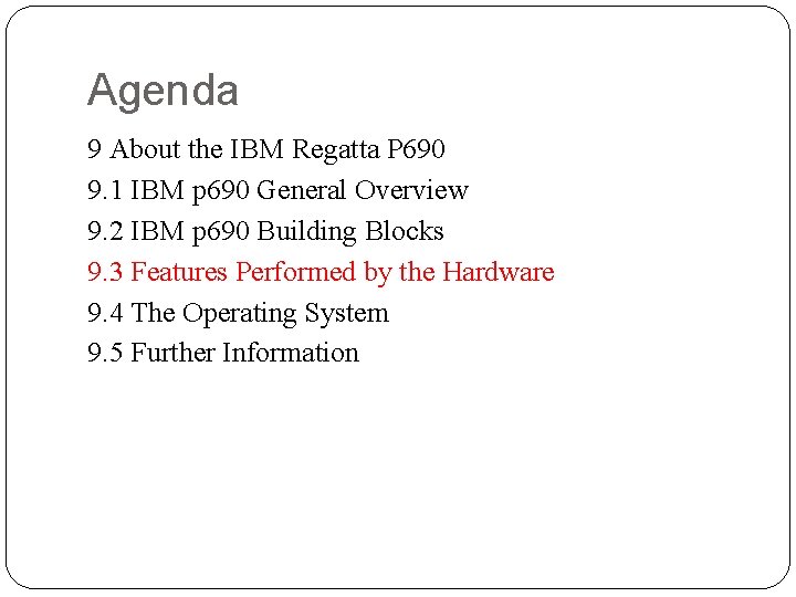 Agenda 9 About the IBM Regatta P 690 9. 1 IBM p 690 General