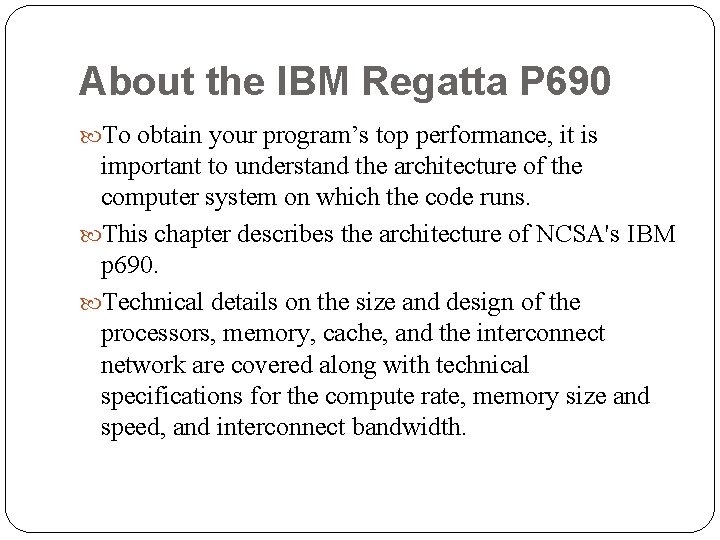 About the IBM Regatta P 690 To obtain your program’s top performance, it is