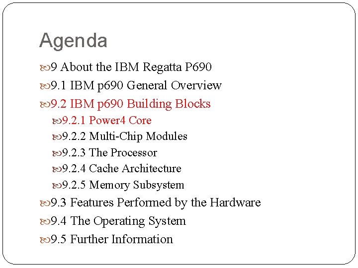 Agenda 9 About the IBM Regatta P 690 9. 1 IBM p 690 General