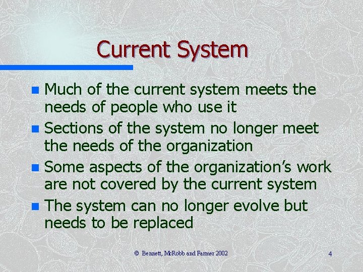 Current System Much of the current system meets the needs of people who use