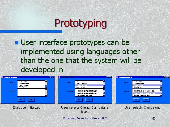 Prototyping n User interface prototypes can be implemented using languages other than the one