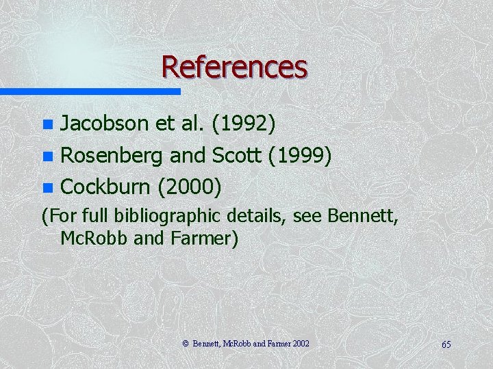 References Jacobson et al. (1992) n Rosenberg and Scott (1999) n Cockburn (2000) n