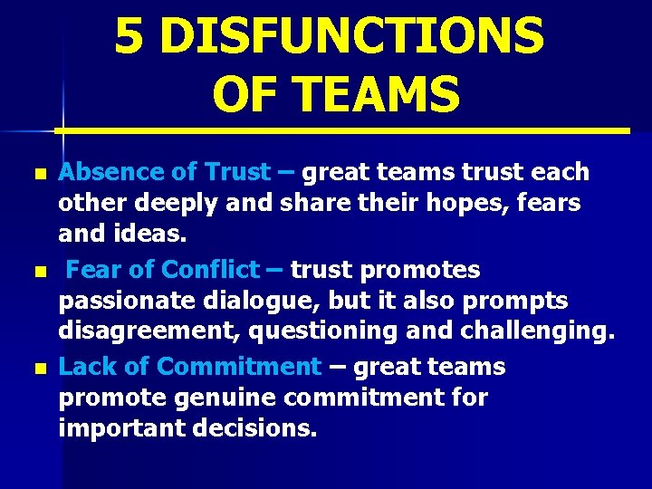 5 DISFUNCTIONS OF TEAMS n n n Absence of Trust – great teams trust