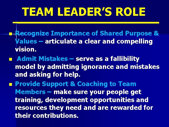 TEAM LEADER’S ROLE n n n Recognize Importance of Shared Purpose & Values –