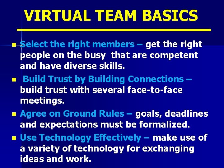 VIRTUAL TEAM BASICS n n Select the right members – get the right people