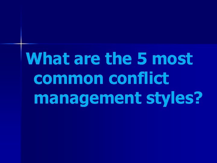 What are the 5 most common conflict management styles? 