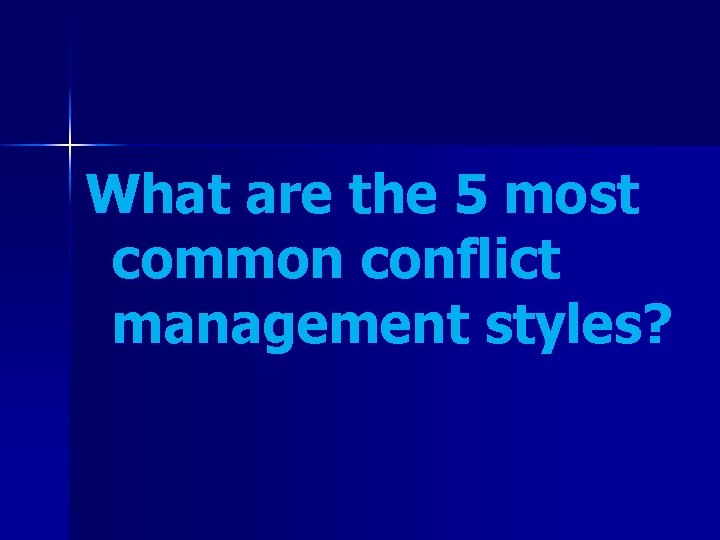 What are the 5 most common conflict management styles? 