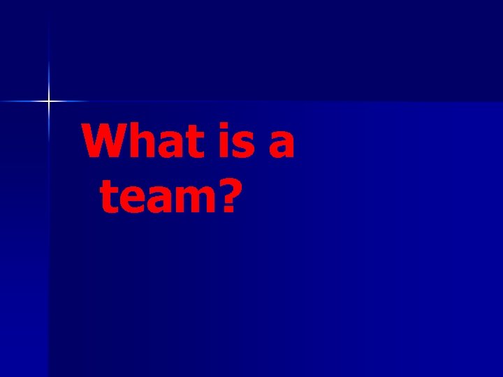 What is a team? 