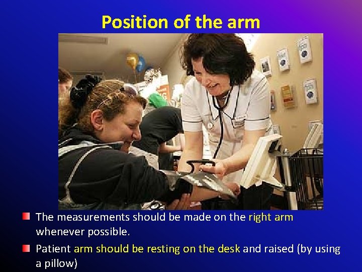 Position of the arm The measurements should be made on the right arm whenever