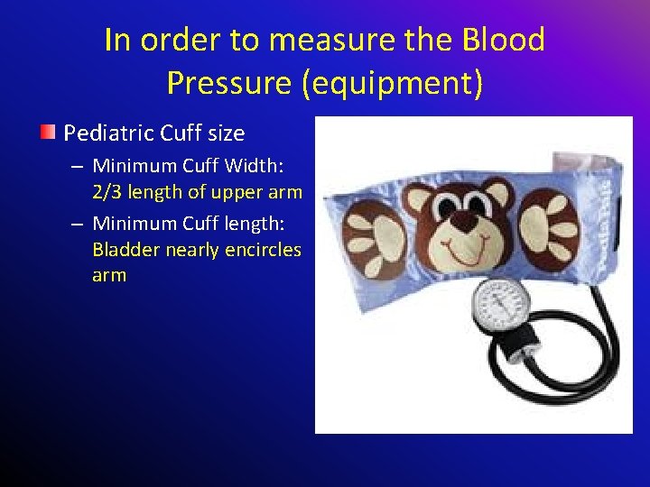 In order to measure the Blood Pressure (equipment) Pediatric Cuff size – Minimum Cuff