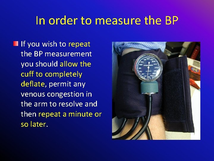 In order to measure the BP If you wish to repeat the BP measurement