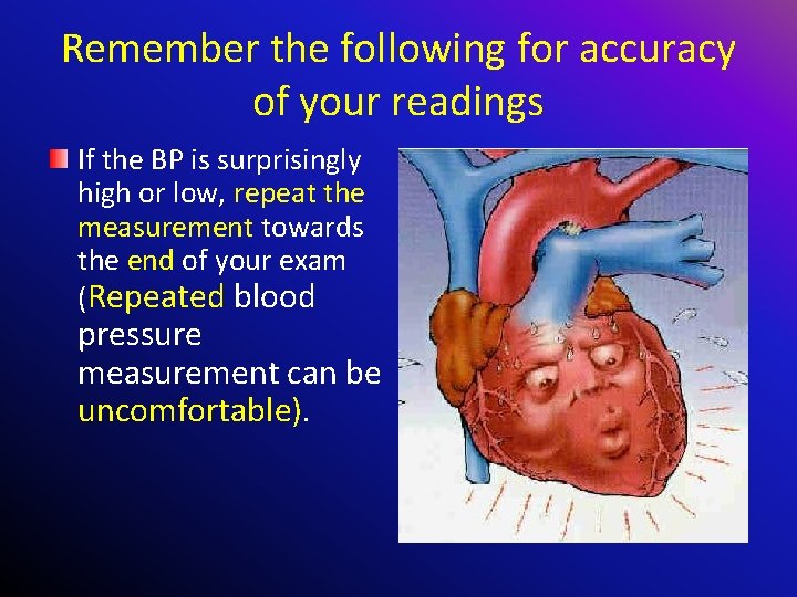 Remember the following for accuracy of your readings If the BP is surprisingly high