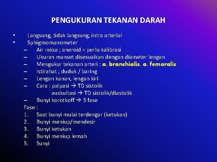 PENGUKURAN TEKANAN DARAH • • Langsung, tidak langsung, intra arterial Sphigmomanometer – Air raksa