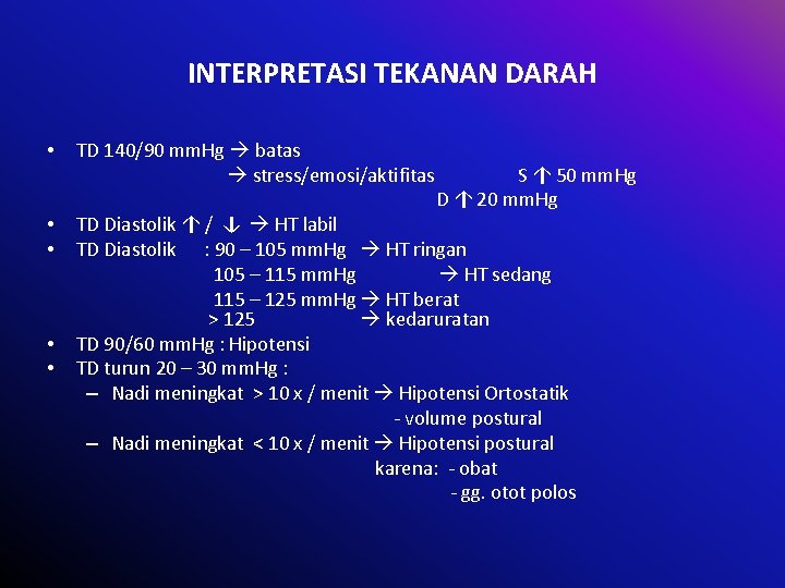 INTERPRETASI TEKANAN DARAH • • • TD 140/90 mm. Hg batas stress/emosi/aktifitas S ↑