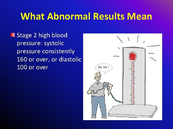 What Abnormal Results Mean Stage 2 high blood pressure: systolic pressure consistently 160 or