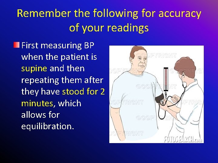 Remember the following for accuracy of your readings First measuring BP when the patient