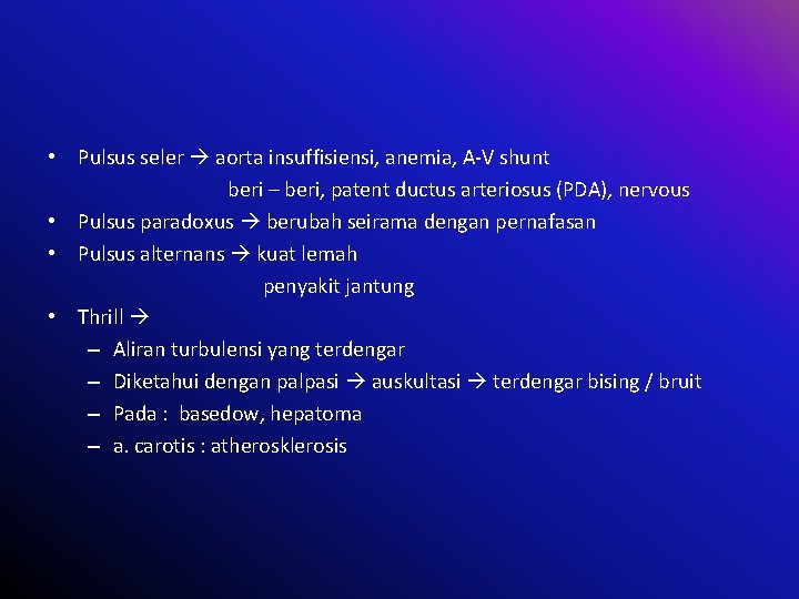  • Pulsus seler aorta insuffisiensi, anemia, A-V shunt beri – beri, patent ductus