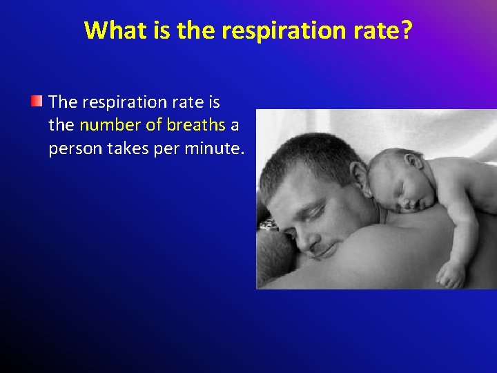 What is the respiration rate? The respiration rate is the number of breaths a