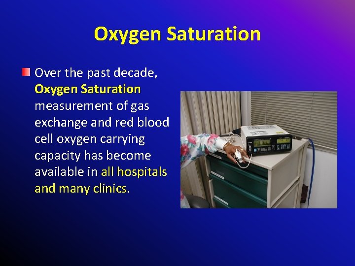 Oxygen Saturation Over the past decade, Oxygen Saturation measurement of gas exchange and red