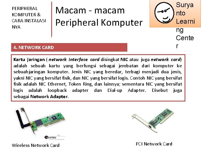 PERIPHERAL KOMPUTER & CARA INSTALASI NYA Macam - macam Peripheral Komputer 4. NETWORK CARD