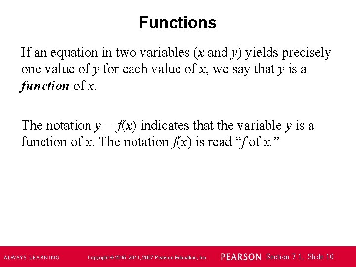 Functions If an equation in two variables (x and y) yields precisely one value